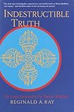 Ray, Reginald A.: Indestructible Truth: The Living Spirituality of Tibetan Buddhism Ray, Reginald A.: Indestructible Truth: The Living Spirituality of Tibetan Buddhism