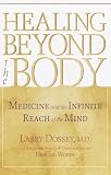 Dossey, Larry: Healing Beyond the Body: Medicine and the Infinite Reach of the Mind