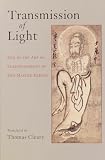 Cleary, Thomas F.: Transmission of Light: Zen in the Art of Enlightenment