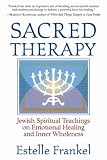 Frankel, Estelle: Sacred Therapy: Jewish Spiritual Teachings on Emotional Healing and Inner Wholeness