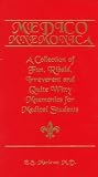 Marlowe, E. S.: Medico Mnemonica: A Collection Of Fun, Ribald, Irreverent And Quite Witty Mnemonics For Medical Students Marlowe, E. S.: Medico Mnemonica: A Collection Of Fun, Ribald, Irreverent And Quite Witty Mnemonics For Medical Students
