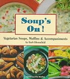 Bloomfield, Barb: Soups On!: Vegetarian Soups, Muffins & Accompaniments Bloomfield, Barb: Soups On!: Vegetarian Soups, Muffins & Accompaniments
