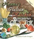 Grogan, Bryanna Clark: Nonna's Italian Kitchen: Delicious Homestyle Vegan Cuisine