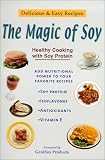 Genisoy Products: The Magic of Soy: Healthy Cooking With Soy Protein