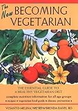 Melina, Vesanto: The New Becoming Vegetarian: The Essential Guide to a Healthy Vegetarian Diet
