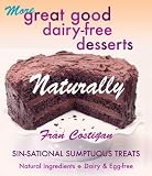 Costigan, Fran: More Great good Dairy-free Desserts Naturally: Sin-Sational Sumptuous Treats Costigan, Fran: More Great good Dairy-free Desserts Naturally: Sin-Sational Sumptuous Treats