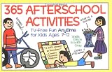 Ellison, Sheila: 365 Afterschool Activities: Tv-Free Fun for Kids 7-12 Ellison, Sheila: 365 Afterschool Activities: Tv-Free Fun for Kids 7-12