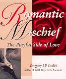 Godek, Gregory J. P.: Romantic Mischief Godek, Gregory J. P.: Romantic Mischief