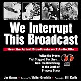 Garner, Joe: We Interrupt This Broadcast: Relive the Events That Stopped Our Lives...from the Hindenburg to the Death of Princess Diana Garner, Joe: We Interrupt This Broadcast: Relive the Events That Stopped Our Lives...from the Hindenburg to the Death of Princess Diana