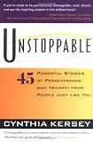 Kersey, Cynthia: Unstoppable: 45 Powerful Stories of Perseverance and Triumph from People Just Like You Kersey, Cynthia: Unstoppable: 45 Powerful Stories of Perseverance and Triumph from People Just Like You