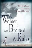 Evans, Susan B.: The Women Who Broke All the Rules: How the Choices of a Generation Changed Our Lives Evans, Susan B.: The Women Who Broke All the Rules: How the Choices of a Generation Changed Our Lives