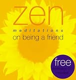 Craze, Richard: Zen Meditations on Being a Friend