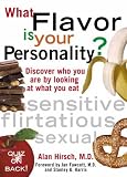 Hirsch, Alan R.: What Flavor Is Your Personality: Discover Who You Are by Looking at What You Eat