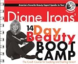 Irons, Diane: Diane Irons' 14-Day Beauty Boot Camp: The Crash Course for Looking and Feeling Great! Irons, Diane: Diane Irons' 14-Day Beauty Boot Camp: The Crash Course for Looking and Feeling Great!