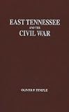 Temple, Oliver P.: East Tennessee and the Civil War