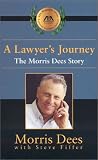 Dees, Morris: A Lawyer's Journey: The Morris Dees Story Dees, Morris: A Lawyer's Journey: The Morris Dees Story