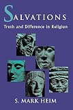 Heim, S. Mark: Salvations: Truth and Difference in Religion