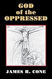 Cone, James H.: God of the Oppressed Cone, James H.: God of the Oppressed