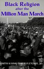 Baker-Fletcher, Garth Kasimu: Black Religion After the Million Man March: Voices on the Future Baker-Fletcher, Garth Kasimu: Black Religion After the Million Man March: Voices on the Future