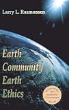 Rasmussen, Larry L.: Earth Community, Earth Ethics Rasmussen, Larry L.: Earth Community, Earth Ethics