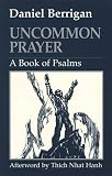 Berrigan, Daniel: Uncommon Prayer: A Book of Psalms Berrigan, Daniel: Uncommon Prayer: A Book of Psalms