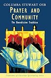 Stewart, Columba: Prayer and Community: The Benedictine Tradition Stewart, Columba: Prayer and Community: The Benedictine Tradition