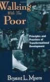 Myers, Bryant L.: Walking With the Poor: Principles and Practices of Transformational Development Myers, Bryant L.: Walking With the Poor: Principles and Practices of Transformational Development