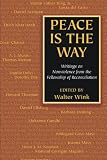 Fellowship of Reconciliation (U.S.): Peace Is the Way: Writings on Nonviolence from the Fellowship of Reconciliation