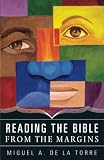 De LA Torre, Miguel A.: Reading the Bible from the Margins De LA Torre, Miguel A.: Reading the Bible from the Margins