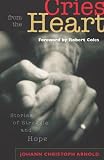 Arnold, Johann Christoph: Cries from the Heart: Stories of Struggle and Hope