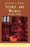Birkel, Michael Lawrence: Silence and Witness: The Quaker Tradition Birkel, Michael Lawrence: Silence and Witness: The Quaker Tradition