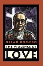The Violence of Love by Oscar A. Romero