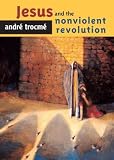 Trocme, Andre: Jesus and the Nonviolent Revolution Trocme, Andre: Jesus and the Nonviolent Revolution