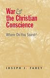 Fahey, Joseph J.: War and the Christian Conscience: Where Do You Stand? Fahey, Joseph J.: War and the Christian Conscience: Where Do You Stand?