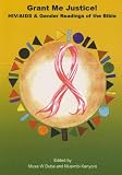 Dube Shomanah, Musa W.: Grant Me Justice!: HIV/Aids & Gender Readings of the Bible