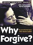 Arnold, Johann Christoph: Why Forgive