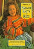 Bliss, Debbie: Bright Knits for Kids: Over 25 Innovative Designs for Infants to Six-Year-Olds