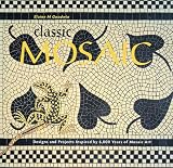 Goodwin, E. M.: Classic Mosaic: Designs & Projects Inspired by 6,000 Years of Mosaic Art Goodwin, E. M.: Classic Mosaic: Designs & Projects Inspired by 6,000 Years of Mosaic Art