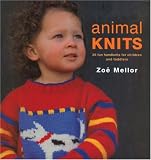 Mellor, Zoe: Animal Knits: 26 Fun Handknits for Children and Toddlers
