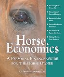 O'Brien, C. E.: Horse Economics: A Personal Finance Guide For The Horse Owner O'Brien, C. E.: Horse Economics: A Personal Finance Guide For The Horse Owner