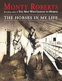 Roberts, Monty: The Horses In My Life Roberts, Monty: The Horses In My Life