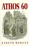 Morgan, Gareth: Athos 60: A Journal of a Visit to the Holy Mountain in the Days of Its Decline Morgan, Gareth: Athos 60: A Journal of a Visit to the Holy Mountain in the Days of Its Decline