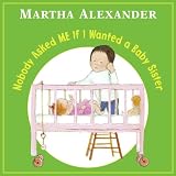 Alexander, Martha: Nobody Asked ME If I Wanted a Baby Sister Alexander, Martha: Nobody Asked ME If I Wanted a Baby Sister
