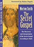 Smith, Morton: The Secret Gospel: The Discovery And Interpretation of the Secret Gospel According to Mark