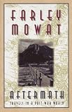 Mowat, Farley: Aftermath: Travels in a Post-War World