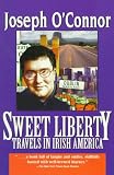 O'Conner, Joseph: Sweet Liberty: Travels in Irish America