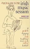Foy, Barry: Field Guide to the Irish Music Session