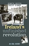 O'Grady, Timothy: Ireland's Unfinished Revolution: An Oral History O'Grady, Timothy: Ireland's Unfinished Revolution: An Oral History