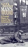 O'Malley, Ernie: On Another Man's Wound: A Personal History of Ireland's War of Independence O'Malley, Ernie: On Another Man's Wound: A Personal History of Ireland's War of Independence