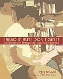 Tovani, Cris: I Read It, but I Don't Get It: Comprehension Strategies for Adolescent Readers